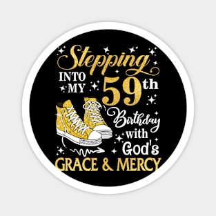 Stepping Into My 59th Birthday With God's Grace & Mercy Bday Magnet